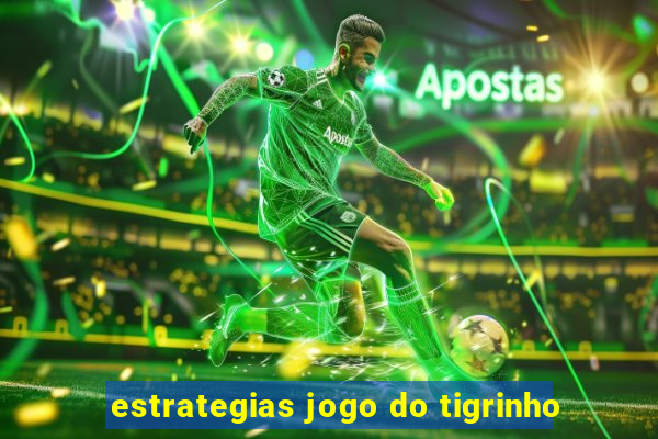 estrategias jogo do tigrinho